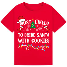 Load image into Gallery viewer, Most Likely to Bribe Santa with Cookies T-Shirts