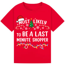 Load image into Gallery viewer, Most Likely to Be a Last Minute Shopper T-Shirts