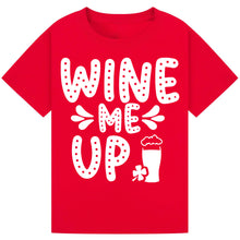 Lade das Bild in den Galerie-Viewer, Wine Me Up T-Shirt – Fun and Funny Wine Lover Tee