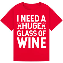 Lade das Bild in den Galerie-Viewer, I Need a Huge Glass of Wine T-Shirt – Hilarious Wine Lover Tee