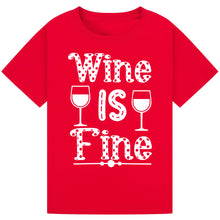 Lade das Bild in den Galerie-Viewer, Wine is Fine T-Shirt – Simple and Funny Wine Lover Tee