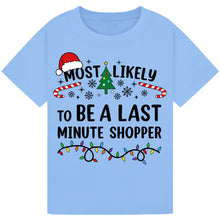 Load image into Gallery viewer, Most Likely to Be a Last Minute Shopper T-Shirts