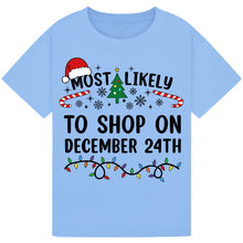 Load image into Gallery viewer, Most Likely to Shop on December 24th T-Shirts