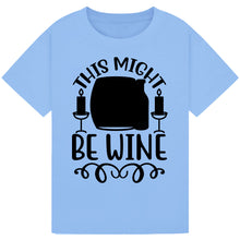 Lade das Bild in den Galerie-Viewer, This Might Be Wine T-Shirt – Funny Drinking Humor Tee