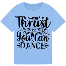 Lade das Bild in den Galerie-Viewer, Trust Me You Can Dance T-Shirt – Funny Party Wine Tee
