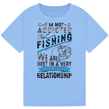 Load image into Gallery viewer, Not Addicted to Fishing, Just in a Committed Relationship Tee