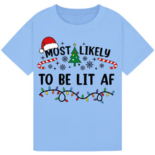 Load image into Gallery viewer, Most Likely to Be Lit AF T-Shirts