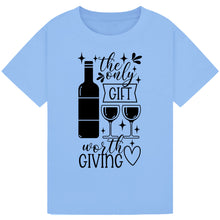 Lade das Bild in den Galerie-Viewer, The Only Gift Worth Giving T-Shirt – Funny Wine Quote Tee