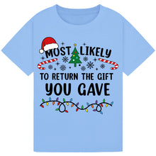 Load image into Gallery viewer, Most Likely to Return the Gift You Gave T-Shirts