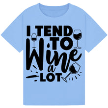 Lade das Bild in den Galerie-Viewer, I Tend to Wine a Lot T-Shirt – Perfect for Wine Enthusiasts