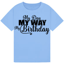 Load image into Gallery viewer, My Day My Way My Birthday Tee
