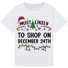 Load image into Gallery viewer, Most Likely to Shop on December 24th T-Shirts