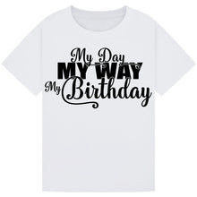 Load image into Gallery viewer, My Day My Way My Birthday Tee