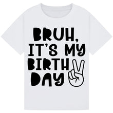 Load image into Gallery viewer, Bruh It's My Birthday Tee