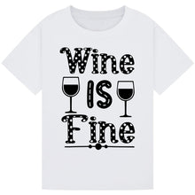 Lade das Bild in den Galerie-Viewer, Wine is Fine T-Shirt – Simple and Funny Wine Lover Tee
