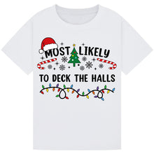 Load image into Gallery viewer, Most Likely to Deck the Halls T-Shirts