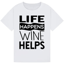 Lade das Bild in den Galerie-Viewer, Life Happens Wine Helps T-Shirt – Inspirational Wine Tee