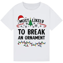 Load image into Gallery viewer, Most Likely to Break an Ornament T-Shi