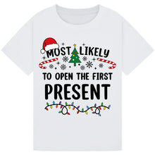 Load image into Gallery viewer, Most Likely to Open the First Present