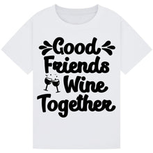 Lade das Bild in den Galerie-Viewer, Good Friends Wine Together T-Shirt – Fun Friendship Quote Tee