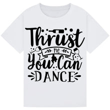 Lade das Bild in den Galerie-Viewer, Trust Me You Can Dance T-Shirt – Funny Party Wine Tee