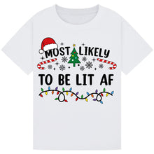 Load image into Gallery viewer, Most Likely to Be Lit AF T-Shirts