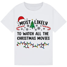 Load image into Gallery viewer, Most Likely to Watch All the Christmas Movies T-Shirts