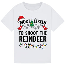 Load image into Gallery viewer, Most Likely to Shoot the Reindeer T-Shirts