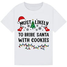 Load image into Gallery viewer, Most Likely to Bribe Santa with Cookies T-Shirts