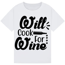 Lade das Bild in den Galerie-Viewer, Will Cook for Wine T-Shirt – Foodie Quote Tee for Wine Lovers