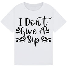 Lade das Bild in den Galerie-Viewer, I Don’t Give a Sip T-Shirt – Witty and Funny Wine Lover Tee