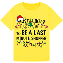 Load image into Gallery viewer, Most Likely to Be a Last Minute Shopper T-Shirts