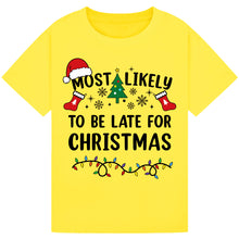 Load image into Gallery viewer, Most Likely to Be Late for Christmas T-Shirts