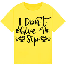 Lade das Bild in den Galerie-Viewer, I Don’t Give a Sip T-Shirt – Witty and Funny Wine Lover Tee