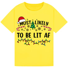 Load image into Gallery viewer, Most Likely to Be Lit AF T-Shirts