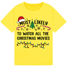 Load image into Gallery viewer, Most Likely to Watch All the Christmas Movies T-Shirts