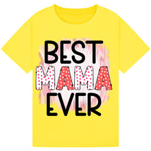 Load image into Gallery viewer, Best Mama Ever T-Shirt – Cute Mother’s Day Gift