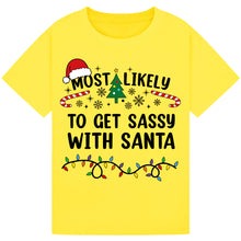 Load image into Gallery viewer, Most Likely to Get Sassy with Santa T-Shirts