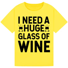 Lade das Bild in den Galerie-Viewer, I Need a Huge Glass of Wine T-Shirt – Hilarious Wine Lover Tee