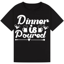 Load image into Gallery viewer, Dinner is Poured T-Shirt – Funny Wine Dinner Quote Tee
