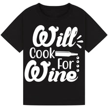 Load image into Gallery viewer, Will Cook for Wine T-Shirt – Foodie Quote Tee for Wine Lovers
