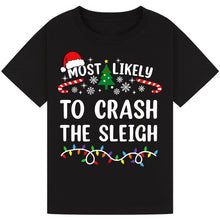 Load image into Gallery viewer, Most Likely to Crash the Sleigh T-Shirts
