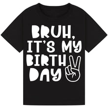 Load image into Gallery viewer, Bruh It&#39;s My Birthday Tee
