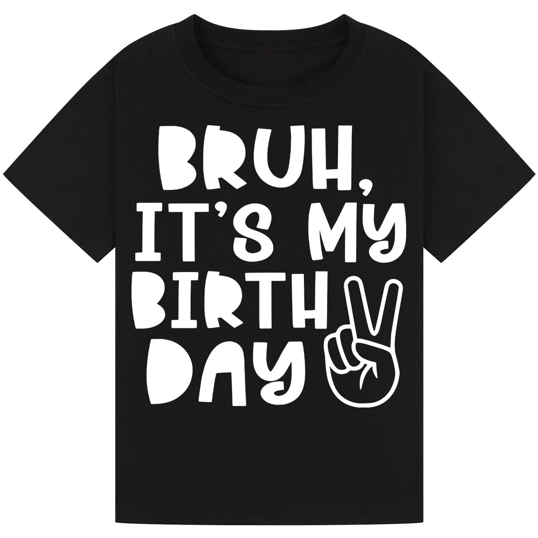 Bruh It's My Birthday Tee