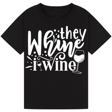 Load image into Gallery viewer, They Whine I Wine T-Shirt – Relatable Parent Wine Quote Tee

