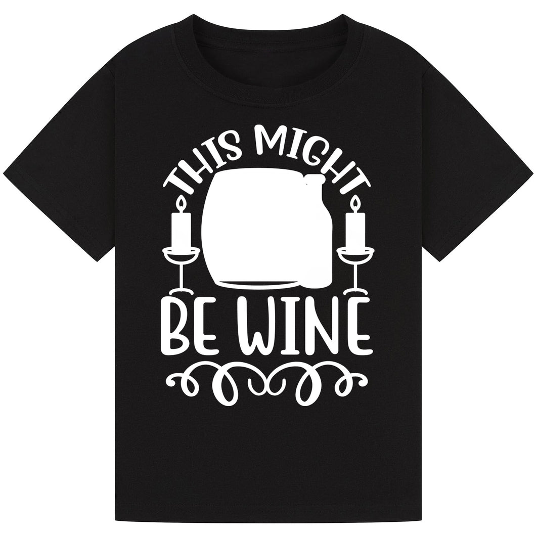This Might Be Wine T-Shirt – Funny Drinking Humor Tee