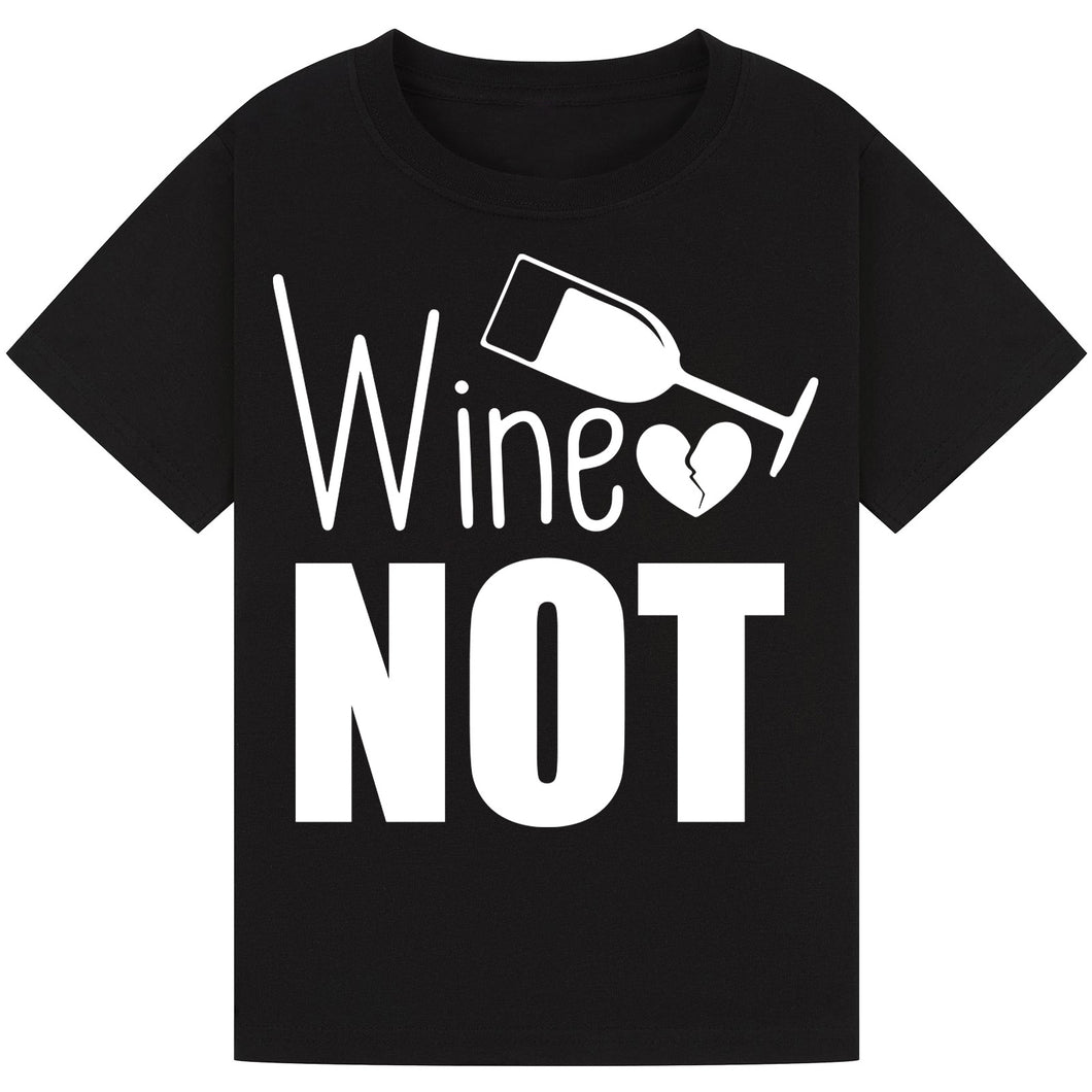 Wine Not? T-Shirt – Fun and Catchy Wine Quote Tee