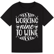 Load image into Gallery viewer, Working Nine to Wine T-Shirt – Perfect for Office Parties
