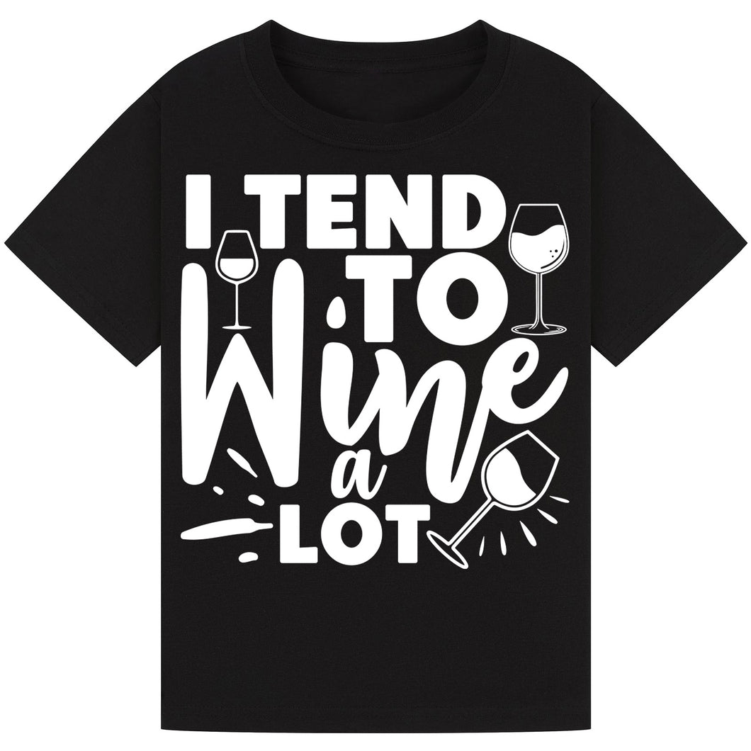 I Tend to Wine a Lot T-Shirt – Perfect for Wine Enthusiasts
