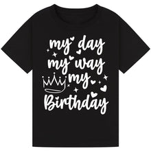 Lade das Bild in den Galerie-Viewer, My Day My Way My Birthday Shirt
